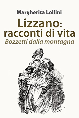 Lizzano: racconti di vita. Bozzetti dalla montagna (Italian Edition)