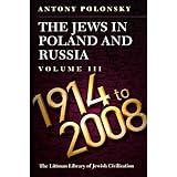 the jews in poland and russia volume iii 1914 to 2008 littman library of jewish civilization