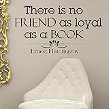 Wall Decal Vinyl Sticker Ernest Hemingway Quote There Is No Friend As Loyal As a Book Sb41