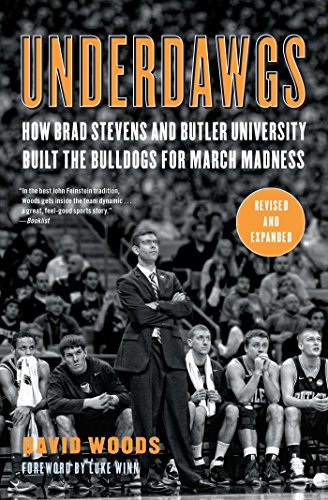 underdawgs how brad stevens and butler university built the bulldogs for march madness