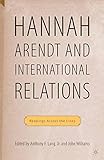 Hannah Arendt and international relations : readings across the lines