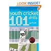 101 Youth Cricket Drills Age 7-11 (101 Youth Drills)