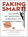 Faking Smart! Get Hired, Get Promoted and Become a V.P. in Six Short Weeks - GUARANTEED!