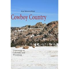 Cowboy Country: Unterwegs in Colorado und Wyoming