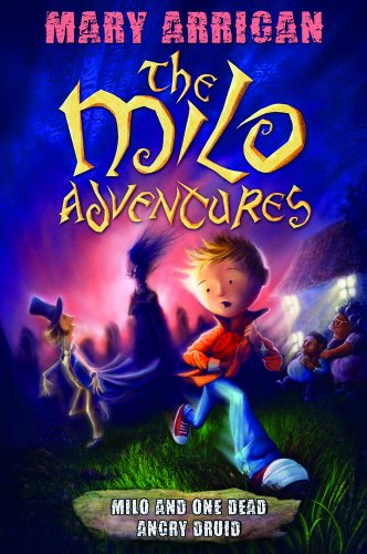 Milo and One Dead Angry Druid: The Milo Adventures: Book 1