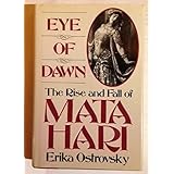 eye of dawn the rise and fall of mata hari