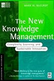 The New Knowledge Management: Complexity, Learning, and Sustainable Innovation (KMCI Press)