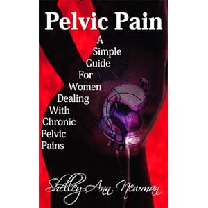 Pelvic Pain A Simple Guide for Women Dealing With Chronic Pelvic Pains