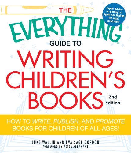 The Everything Guide to Writing Children's Books: How to write, publish, and promote books for children of all ages! (Everything®)