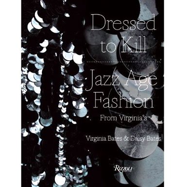Dressed To Kill: Virginia's Jazz Age Fashion (Hardcover)