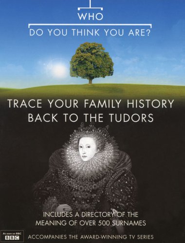 "Who Do You Think You Are?": Trace Your Family History Back to the Tudors: Bk. 3