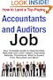 How to Land a Top-Paying Accountants and Auditors Job: Your Complete Guide to Opportunities, Resumes and Cover Letters, Interviews, Salaries, Promotions, What to Expect From Recruiters and More!