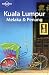 Kuala Lumpur Melaka and Penang (Lonely Planet Country & Regional Guides)