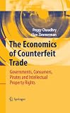 The economics of counterfeit trade : governments, consumers, pirates, and intellectual property rights