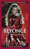 Beyoncé Knowles: A Biography (Greenwood Biographies)