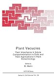 Plant vacuoles : their importance in solute compartmentation in cells and their applications in plant biotechnology