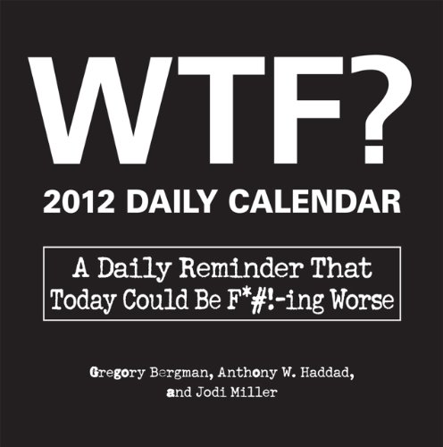 WTF? 2012 Daily Calendar: F*#!-ing Worse