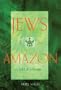 Jews of the Amazon: Self-Exile in Earthly Paradise