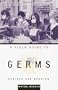 A Field Guide to Germs: Revised and Updated