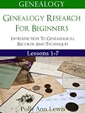 Genealogy Genealogy Research For Beginners Introduction To Genealogical Records And Techniques Lessons 1-7 Genealogy Genealogy Research For Beginners Introduction To Genealogical Records And Techniques Lessons 1-7