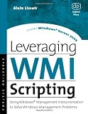 Leveraging WMI Scripting: Using Windows Management Instrumentation to Solve Windows Management Problems (HP Technologies)