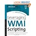 Leveraging WMI Scripting: Using Windows Management Instrumentation to Solve Windows Management Problems (HP Technologies)