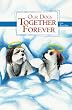 Our Dogs Together Forever