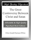 The Great Controversy Between Christ and Satan