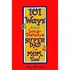 101 Ways to be a Long-Distance Super-Dad ...or Mom, Too!