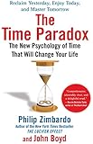 The Time Paradox: The New Psychology of Time That Will Change Your Life