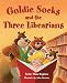  : Goldie Socks and the Three Libearians