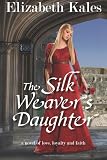The Silk Weavers Daughter: a novel of love, loyalty and faith