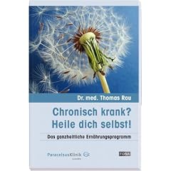 Chronisch krank? Heile dich selbst!: Das ganzheitliche Ern�hrungsprogramm