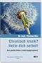 Chronisch krank? Heile dich selbst!: Das ganzheitliche Ern�hrungsprogramm