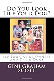 Do You Look Like Your Dog?: 100 Look-Alike Owners and Their Dogs