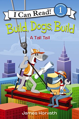 Build, Dogs, Build (I Can Read Level 1)