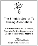 The Sinclair Secret To Curing Alcoholism: An Interview With Dr. David Sinclair On His Breakthrough Alcohol Treatment Method