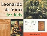 Leonardo da Vinci for Kids: His Life and Ideas, 21 Activities: His Life and Ideas - 21 Activities (For Kids series)
