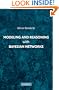 Modeling and Reasoning with Bayesian Networks