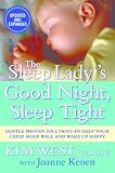 The Sleep Ladys Good Night Sleep Tight:Gentle Proven Solutions to Help Your Child Sleep Well and Wake Up Happy