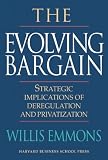 The Evolving Bargain: Strategic Implications of Deregulation and Privatization