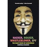 hacker hoaxer whistleblower spy the many faces of anonymous