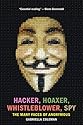 Hacker, Hoaxer, Whistleblower, Spy: The Many Faces of Anonymous