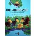 Die Vogelbande: Bilderbuch gegen Mobbing und Gewalt unter Kindern zwischen 4 und 10 Jahren. Mit einer Begleitbrosch�re f�r Eltern, Kinderg�rtnerinnen und Lehrkr�fte zur Konfliktl�sung