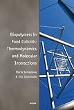Biopolymers in food colloids : thermodynamics and molecular interactions
