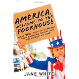 America, Welcome to the Poorhouse: What You Must Do to Protect Your Financial Future and the Reform We Need (Hardcover)