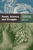 Seeds, science, and struggle : the global politics of transgenic crops