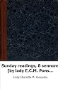 Sunday readings, 8 sermons [by lady E.C.M. Ponsonby] ed. by the hon. W. Po