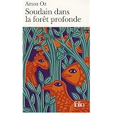 Soudain dans la for�t profondepar Amos Oz