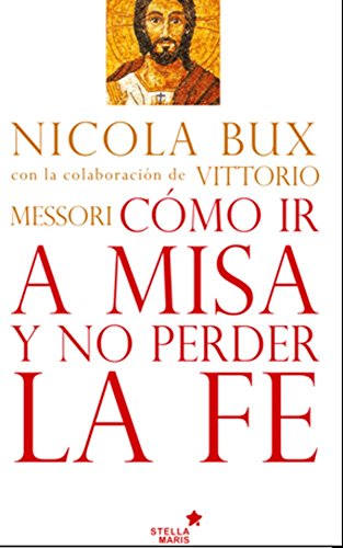 CÃ³mo ir a misa y no perder la fe (Spanish Edition)